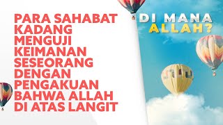 Para Sahabat Kadang Menguji Keimanan Seseorang dengan Pengakuan bahwa Allah di Atas Langit