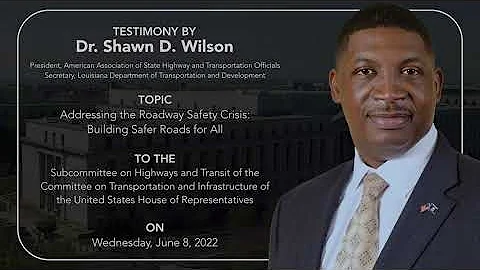 Testimony on Highway Safety by Dr. Shawn Wilson, A...