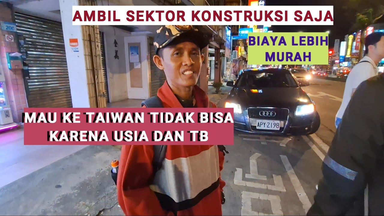 Mau Ke Taiwan Tidak Bisa Karena Faktor Usia Dan TB,Mending Ke Sektor Konstruksi Biaya Lebih Murah