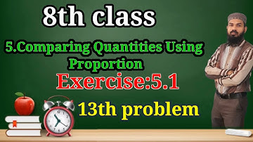 5.Comparing Quantities Using Proportion Ex:5.1(13th problem) 8th class