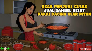 AZAB PENJUAL CULAS JUAL SAMBEL BELUT PAKAI DAGING ULAR PITON || ANIMASI AZAB