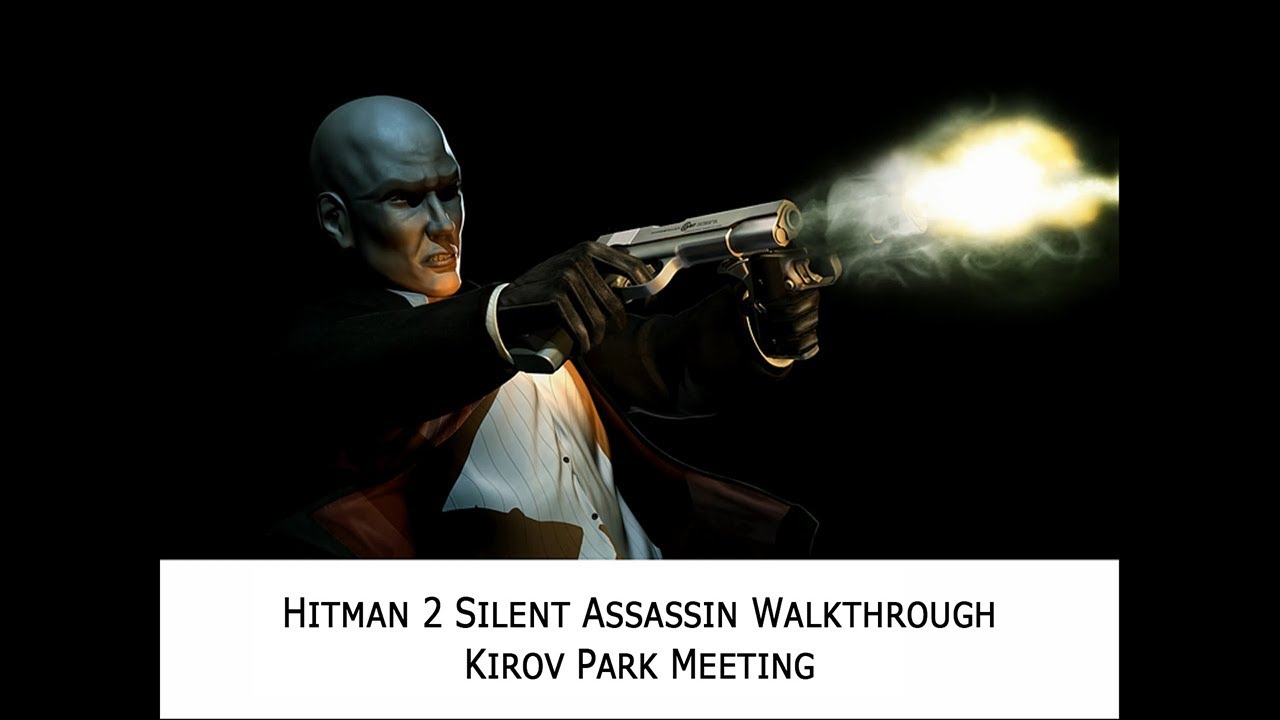 Hitman 2 Silent Assassin Walkthrough Mission 3 Kirov Park Meeting YouTube hitman-2-silent-assassin-walkthrough-mission-3-kirov-park-meeting-youtube
