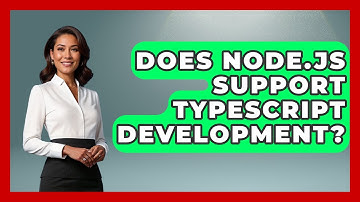 Does Node.js Support TypeScript Development? - Server Logic Simplified