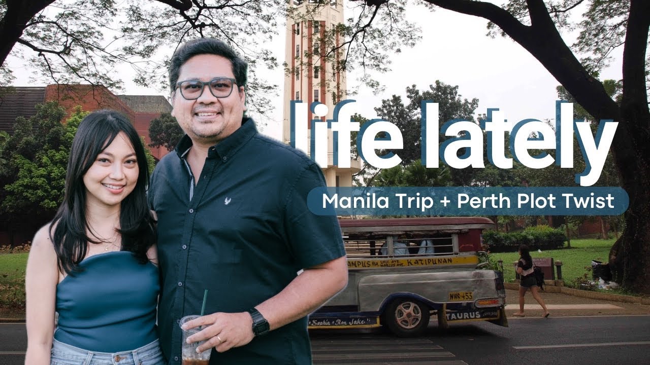 Life Lately | Manila Trip + Perth Plot Twist