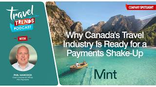 Why Canada's Travel Industry Is Ready for a Payments Shake-Up with Mint Payments