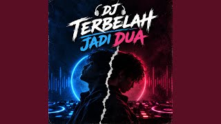 Dj Terbelah Jadi Dua (Remix)