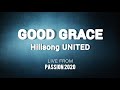 Good Grace - Hillsong UNITED (Lyrics) | live from Passion 2020