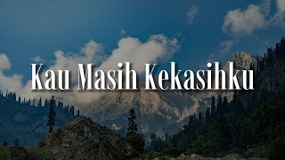 Download Lagu Naff - Kau Masih Kekasihku (Lirik) MP3