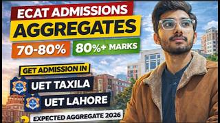 ECAT 2026 Aggregate Guide 🔥 70%–80% & 80%+ | UET Taxila & UET Lahore Admission Chances