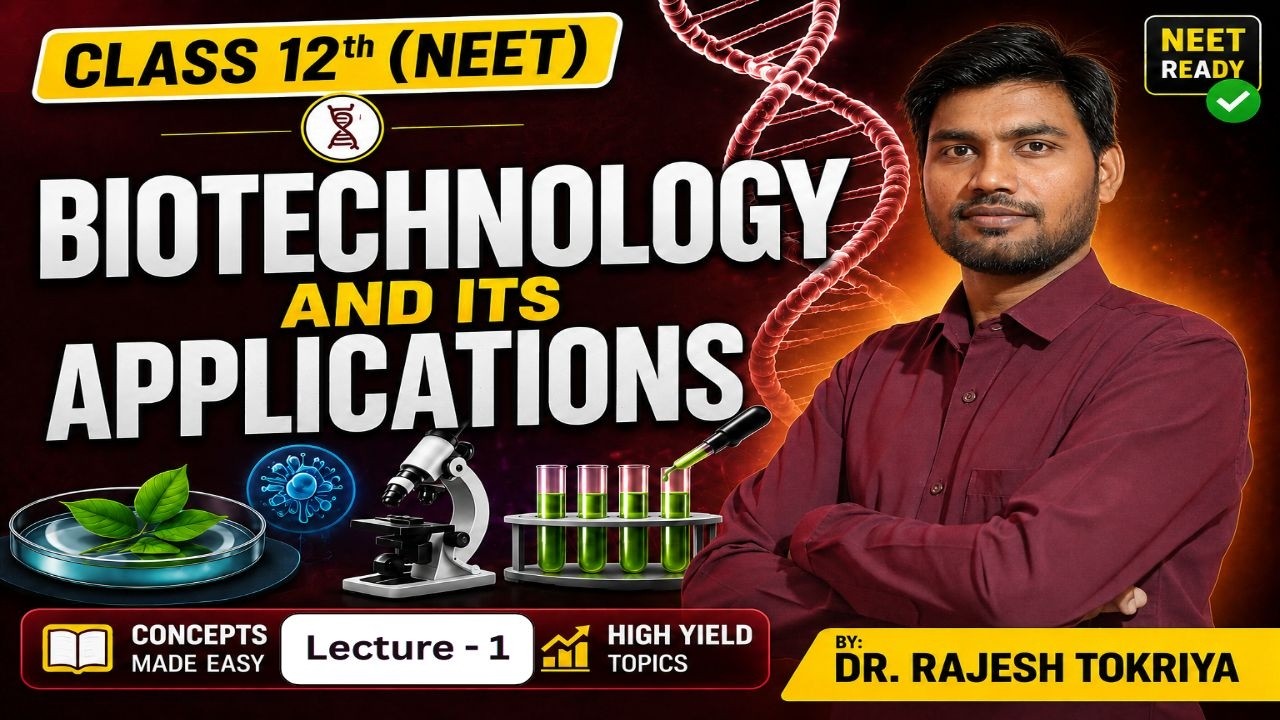 Lec -1: Biotechnology and It's Applications | Class 12 Biology | By Dr. Rajesh Tokriya