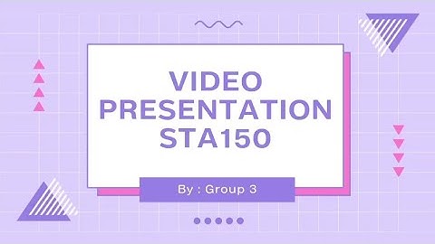 STA150 : GROUP VIDEO PRESENTATION