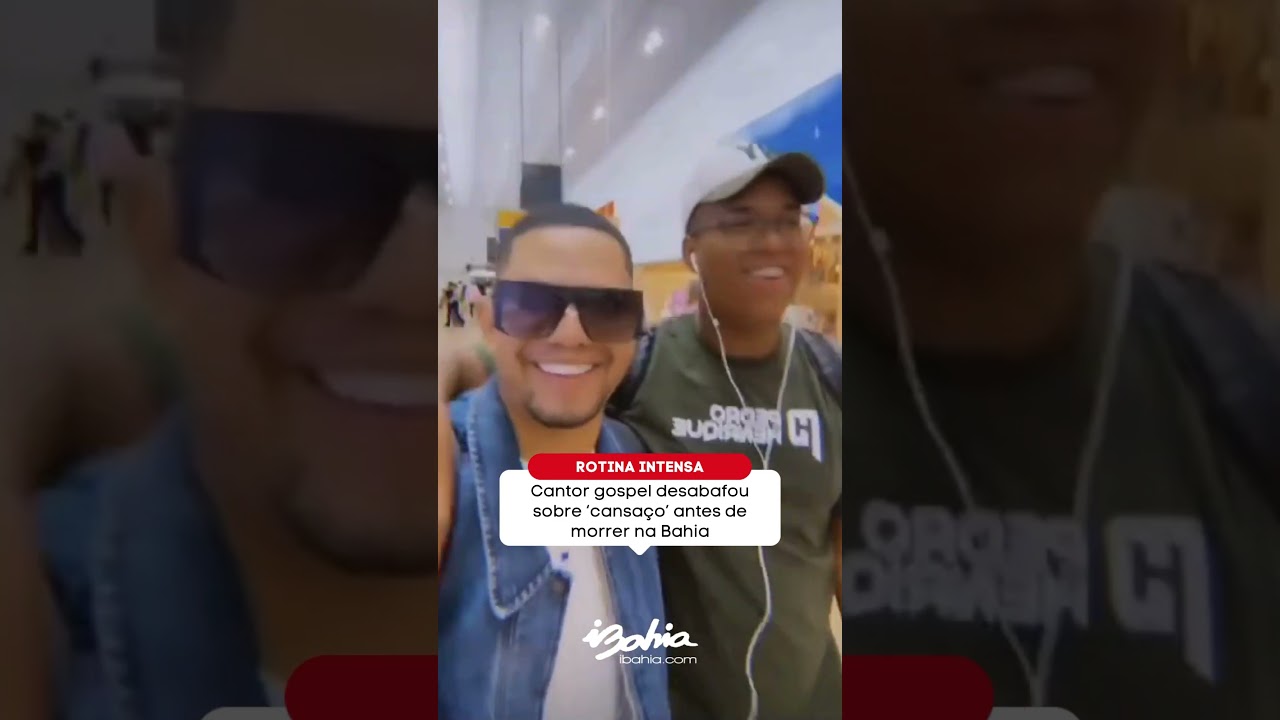 Cantor gospel desabafou sobre ‘cansaço’ antes de morrer na Bahia 