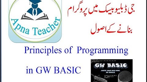 Principle of programming in G W BASIC Lec # 6 (Part 1)
