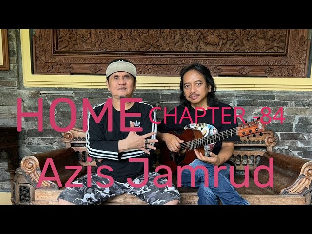 HOME Chapter - 84 , Azis Jamrud class=