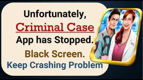 How To Fix Unfortunately, Criminal Case App has stopped | Keeps Crashing Problem in Android
