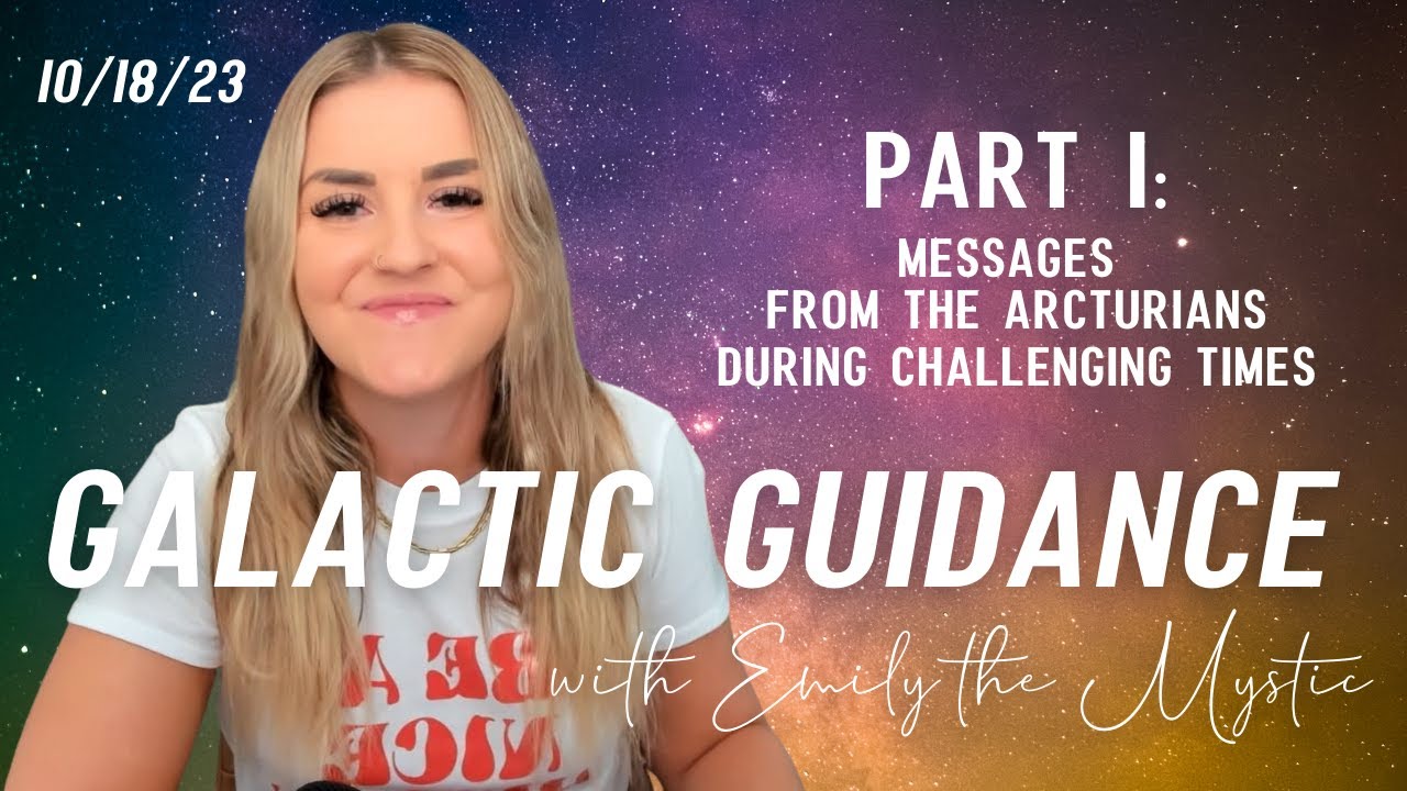 Galactic Guidance Part 1: Channeled Messages from the Arcturians During ...