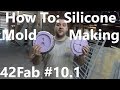 How to Make Silicone Molds for Resin Casting (Part 1 - Mold Making) - 42Fab #10.1