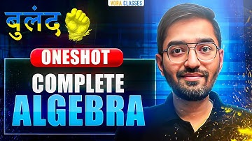 Complete ALGEBRA in ONE SHOT | Complete Theory & PYQs Covered | JEE main & advanced