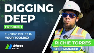 Finding Belief In Your Toolbox | Digging Deep (S2E1) | Moss Utilities