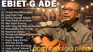 Lagu Terbaik Ebiet G Ade Sepanjang Masa I Lagu Populer Indonesia | Untuk Kita Renungkan