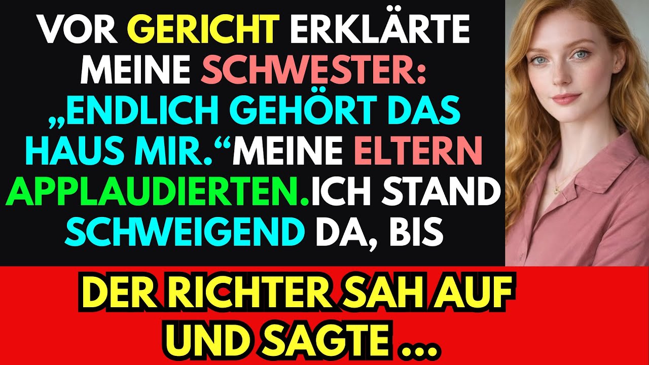 Vor Gericht erklärte meine Schwester: ‚Endlich gehört dein Haus mir.‘