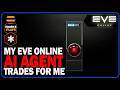 EVE Online: My AI Agent Trades For Me Now.