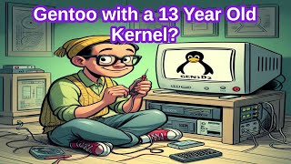 Can I Install Gentoo Using a 2.6 Kernel from 2011?