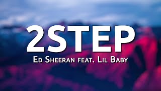 Ed Sheeran - 2step (feat. Lil Baby) (Lyrics) | 99Hz Lyrics