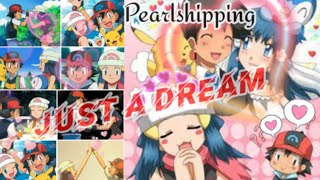 Pokemon Pearlshipping ~ JUST A DREAM || Pokemon AMV || Ash N Dawn MV || I am girl of god memory