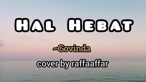 Hal Hebat - Govinda cover by raffaaffar