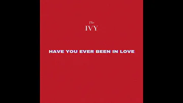 The Ivy - Have You Ever Been in Love (Official Audio)