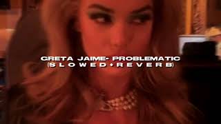 Greta Jaime- Problematic S L O W E D R E V E R B 