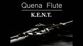 K.E.N.T. - Quena Flute
