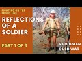 Reflections of a soldier (Part 1 of 3) - Rhodesian Bush War