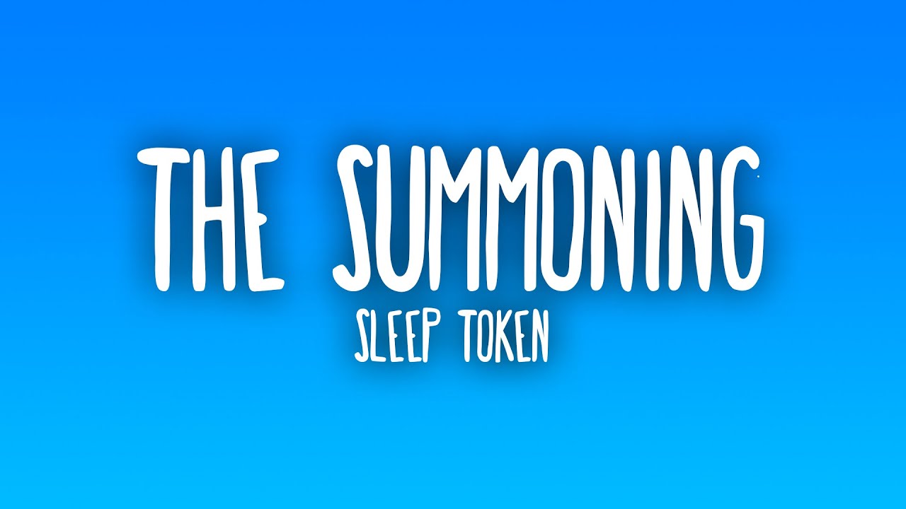 Sleep Token - The Summoning (Lyrics) Sleep Token - The Summoning (Lyrics)