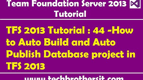 TFS 2013 Tutorial : 44 -How to Auto Build and Auto Publish Database project in TFS 2013
