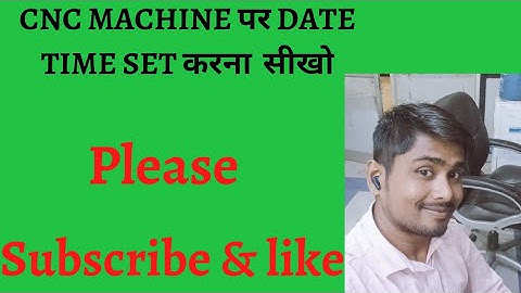 Cnc Machine Per Date And Time Set Karna