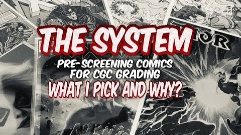 Pre-Screening Comic Books To Submit To CGC Grading Service "What I Pick And Why?" THE SYSTEM