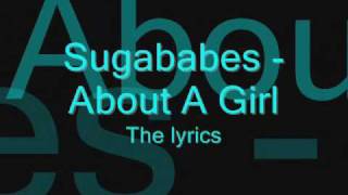 Sugababes - About A Girl The Lyrics Song