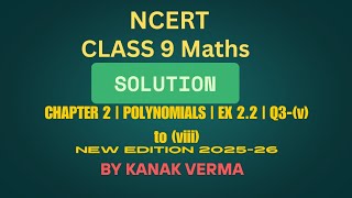 Class 9 Maths| Chapter2 | Ex-2.2|Question3|Polynomials | NCERT New Edition-2025-26| By Kanak Verma