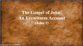 The Gospel of John An Eyewitness Account of Christ s Life and Ministry John 1 Da