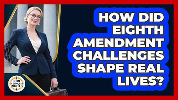 How Did Eighth Amendment Challenges Shape Real Lives? - Guide To Your Rights