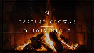 Casting Crowns - O Holy Night (Yule Log)