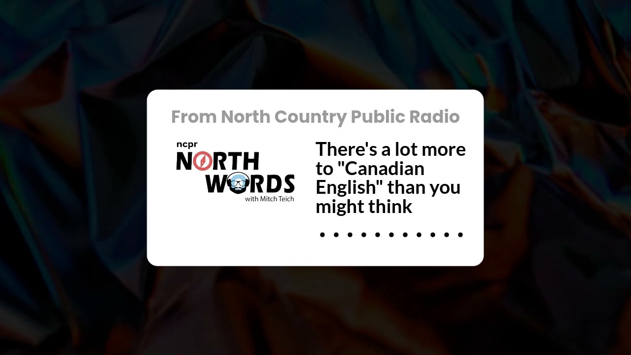 There's a lot more to "Canadian English" than you might think | North Words
