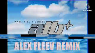 ATB - 9PM (TILL I COME) (ALEX FLEEV REMIX 2019)