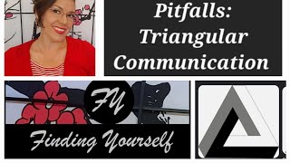 Communication Pitfalls - Triangular Communication