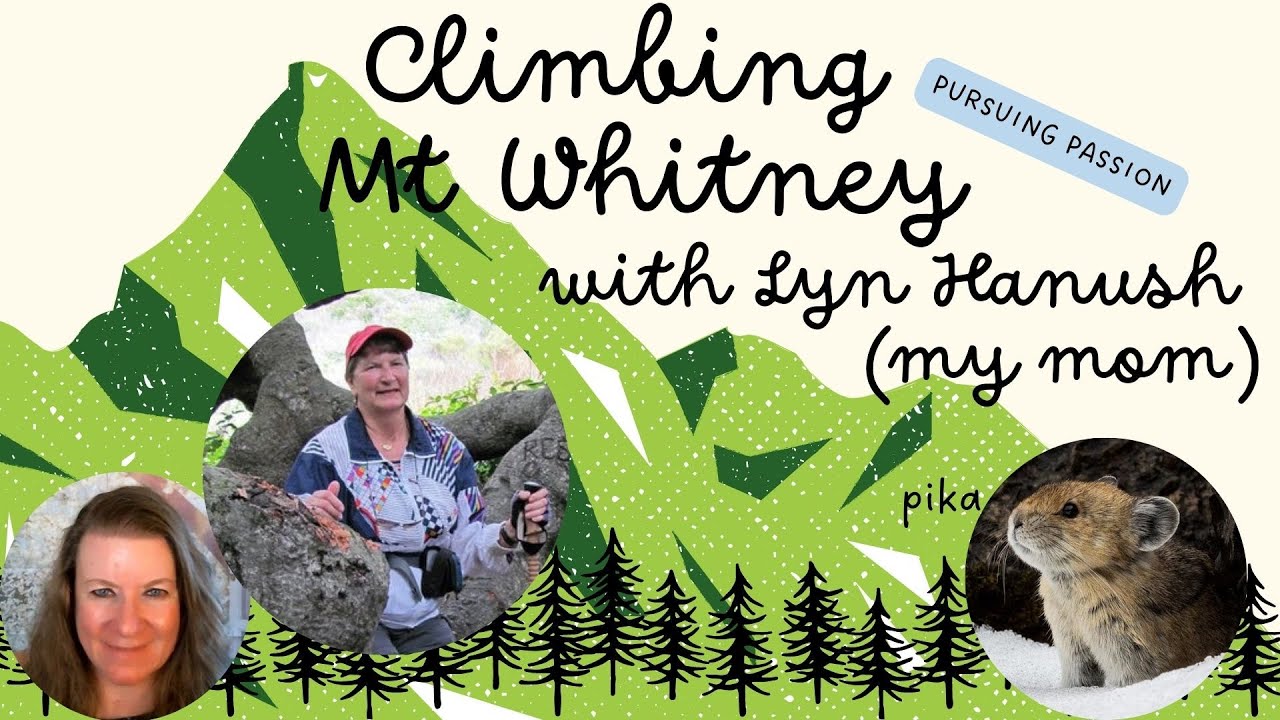 ⁣Climbing Mount Whitney ... Highest Mountain, Continental US - Lyn Hanush Pursuing Passion