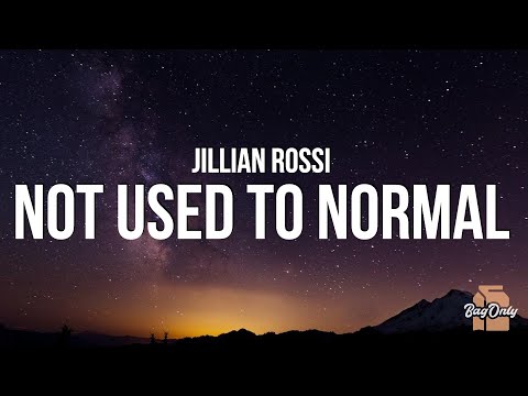 Jillian Rossi - Not Used To Normal (Lyrics)