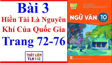 Ngữ Văn 10 Bài 3 | Hiền Tài Là Nguyên Khí Của Quốc Gia | Trang 72 - 76 | Kết Nối Tri Thức