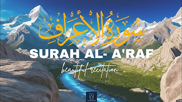 Surah Al-A'raf ) Heart touching voice(سورة الأعراف) | NOOR AL- HIDAYAH